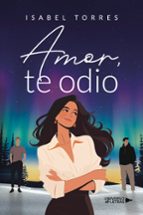 Amor, te odio, de ISABEL TORRES | portada del libro