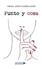 Punto y coma, de EMMA JEREZ CARBALLUDE | portada del libro