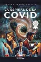 LA ESPIRAL DE LA COVID, de EDUARD ABADIA CALLIZO | portada del libro