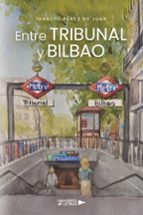 Entre Tribunal y Bilbao, de Ignacio Pérez De juan | portada del libro