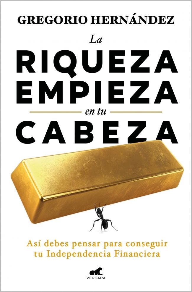 La riqueza empieza en tu cabeza, de GREGORIO HERNANDEZ | portada del libro
