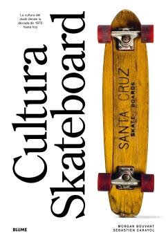 CULTURA SKATEBOARD, de MORGAN BOUVANT | portada del libro