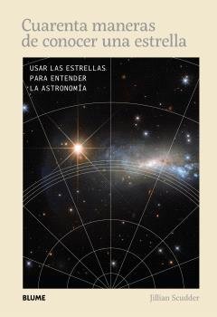 CUARENTA MANERAS DE CONOCER UNA ESTRELLA, de JILIAN SCUDDER | portada del libro