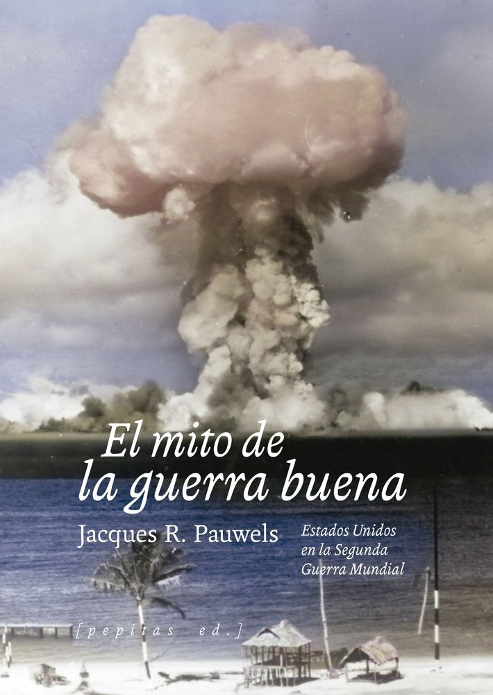 EL MITO DE LA GUERRA BUENA, de PAUWELS, JACQUES R. | portada del libro