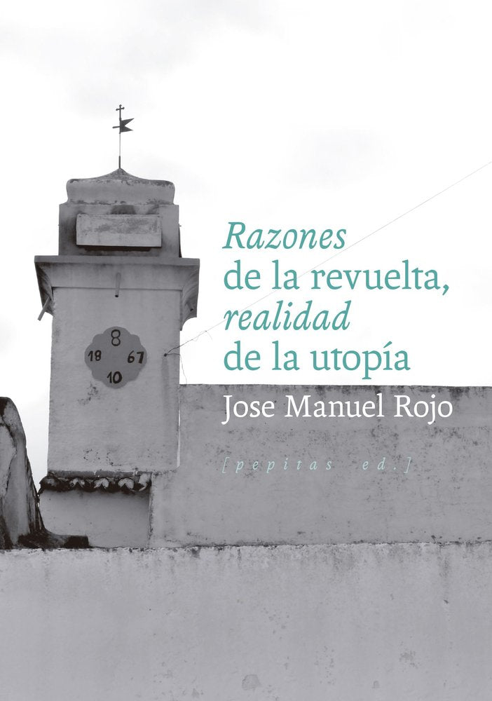 RAZONES DE LA REVUELTA, REALIDAD DE LA UTOPIA, de ROJO, JOSE MANUEL | portada del libro
