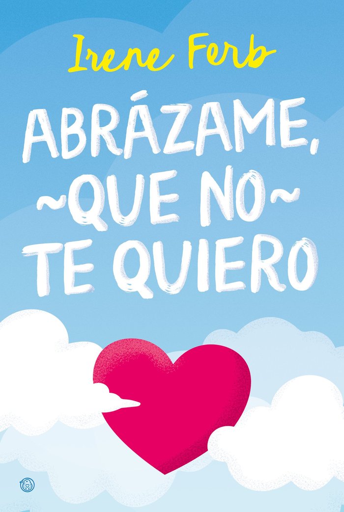 ABRAZAME QUE NO TE QUIERO, de FERB, IRENE | portada del libro