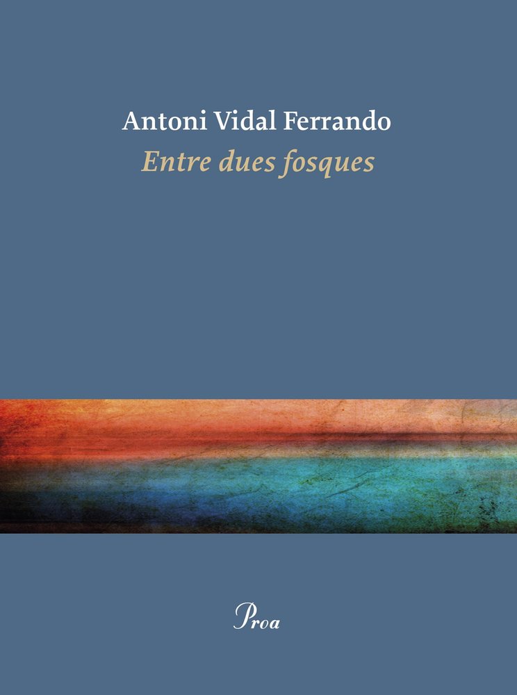 Entre dues fosques, de VIDAL FERRANDO, ANTONI | portada del libro
