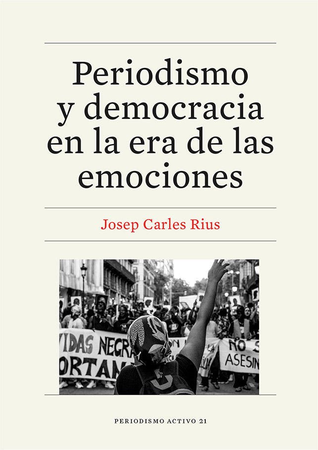 Periodismo y democracia en la era de las emociones, de RIUS BARO, JOSEP CARLES | portada del libro