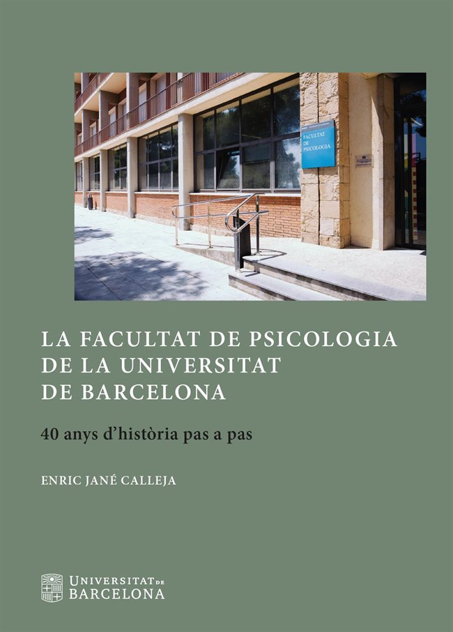 LA FACULTAT DE PSICOLOGIA DE LA UNIVERSITAT DE BARCELONA, de JANE CALLEJA, ENRIC | portada del libro