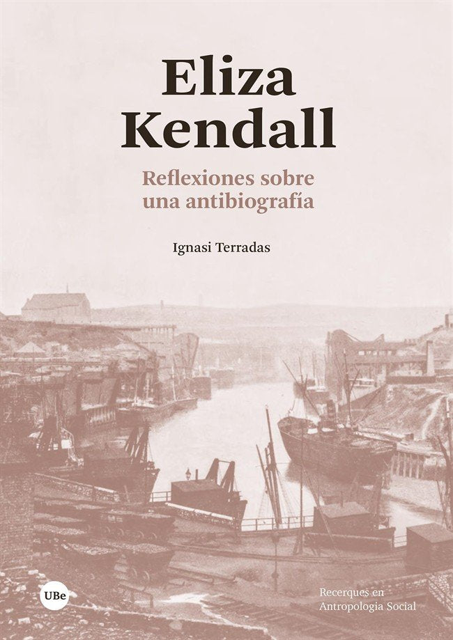 ELIZA KENDALL. REFLEXIONES SOBRE UNA ANTIBIOGRAFIA, de TERRADES SABORIT, IGNASI | portada del libro