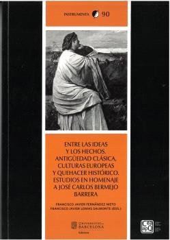 ENTRE LAS IDEAS Y LOS HECHOS. ANTIGUEDAD CLASICA, CULTURAS EUROPEAS Y QUEHACER H, de IER FERNANDEZ NIETO, FRANCISCO JAV | por