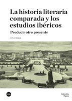 La historia literaria comparada y los estudios ibéricos, de Arturo Casas | portada del libro
