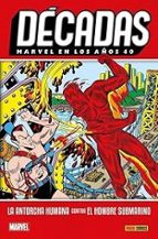 DECADAS. MARVEL EN LOS AÑOS 40: LA ANTORCHA HUMANA CONTRA EL HOMB, de Varios autores | portada del libro