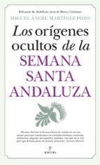ORﾍGENES OCULTOS DE LA SEMANA SANTA ANDALUZA, LOS, de MIGUEL ANGEL MARTINEZ POZO | portada del libro