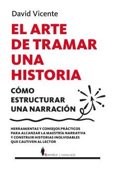 ARTE DE TRAMAR UNA HISTORIA,EL, de VICENTE,DAVID | portada del libro