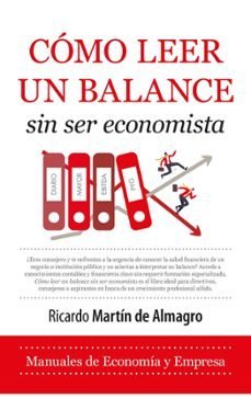 CﾓMO LEER UN BALANCE SIN SER ECONOMISTA, de MARTIN DE ALMAGRO | portada del libro