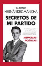 SECRETOS DE MI PARTIDO, de ANTONIO HERNANDEZ MANCHA | portada del libro