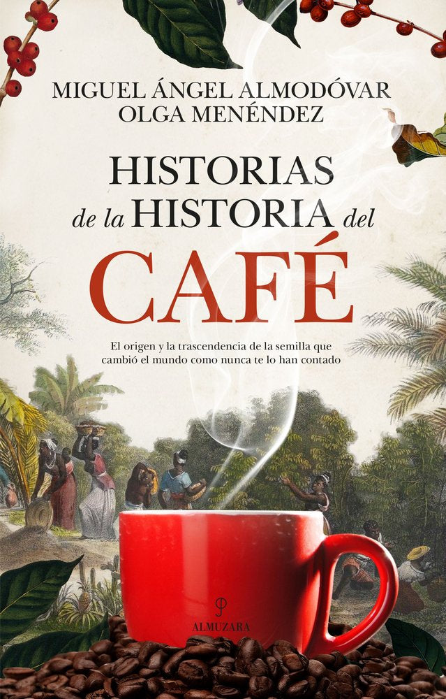 HISTORIAS DE LA HISTORIA DEL CAFﾉ, de ALMODOVAR | portada del libro