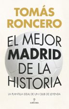 MEJOR MADRID DE LA HISTORIA, EL, de Tomás Roncero | portada del libro
