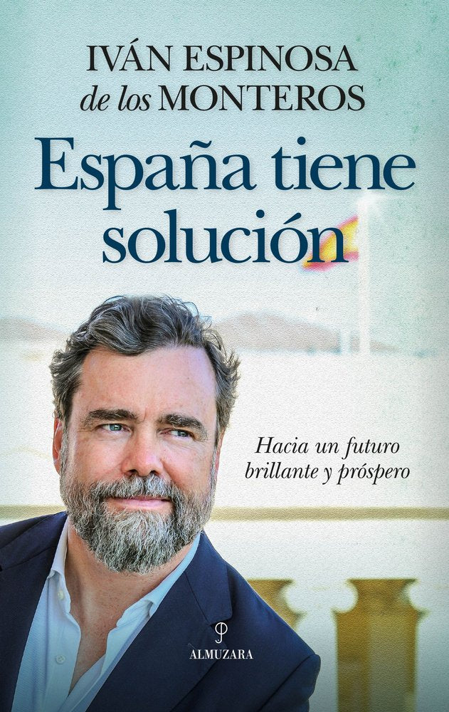 ESPAﾑA TIENE SOLUCIﾓN, de ESPINOSA DE LOS MONTEROS | portada del libro
