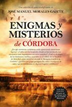 ENIGMAS Y MISTERIOS DE CﾓRDOBA (N.E.), de José Manuel Morales Gajete | portada del libro