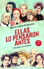 ELLAS LO PENSARON ANTES (N.E.), de MARIA LUISA FEMENIAS | portada del libro