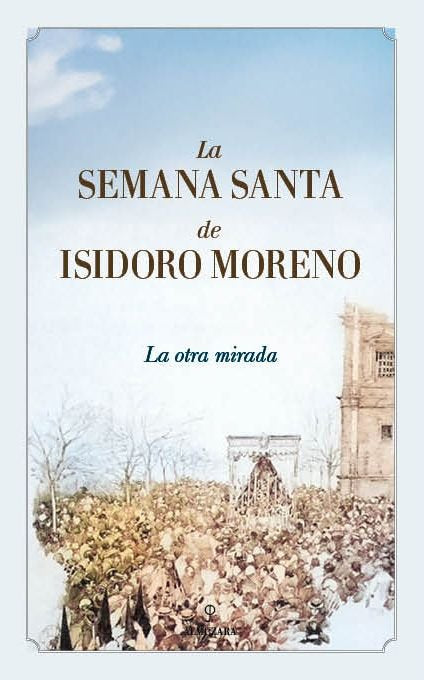 SEMANA SANTA DE ISIDORO MORENO, LA, de MORENO NAVARRO | portada del libro