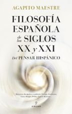 FILOSOFﾍA ESPAﾑOLA DE LOS SIGLOS XX Y XXI, de AGAPITO MAESTRE | portada del libro