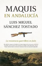 MAQUIS EN ANDALUCIA, de Luis Miguel Sánchez Tostado | portada del libro