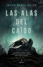ALAS DEL CAﾍDO, LAS, de JAVIER MUÑOZ VILLEN | portada del libro