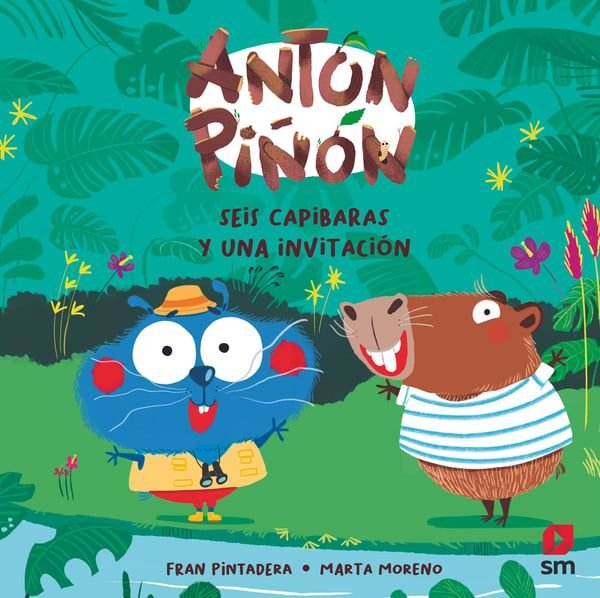 ANTON PIÑON SEIS CAPIBARAS Y UNA INVITACION, de PINTADERA, FRAN | portada del libro
