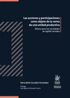 Las acciones y participaciones como objeto de la venta de una unidad productiva. Dilema para las soc, de MARIA BELEN GONZALEZ