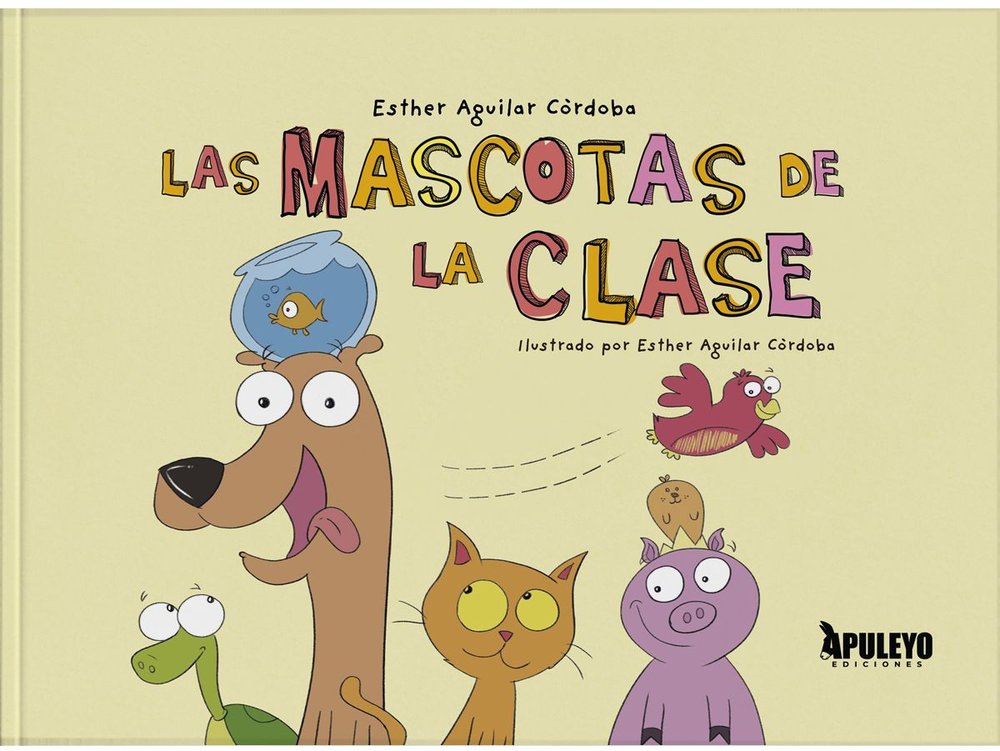 LAS MASCOTAS DE LA CLASE, de AGUILAR CORDOBA, ESTHER | portada del libro