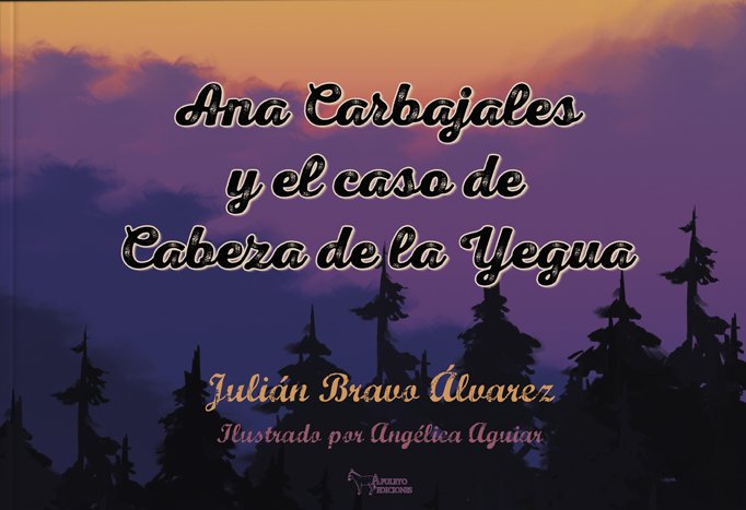 Ana Carbajales y el caso de Cabeza de la Yegua, de BRAVO ALVAREZ, JULIAN | portada del libro