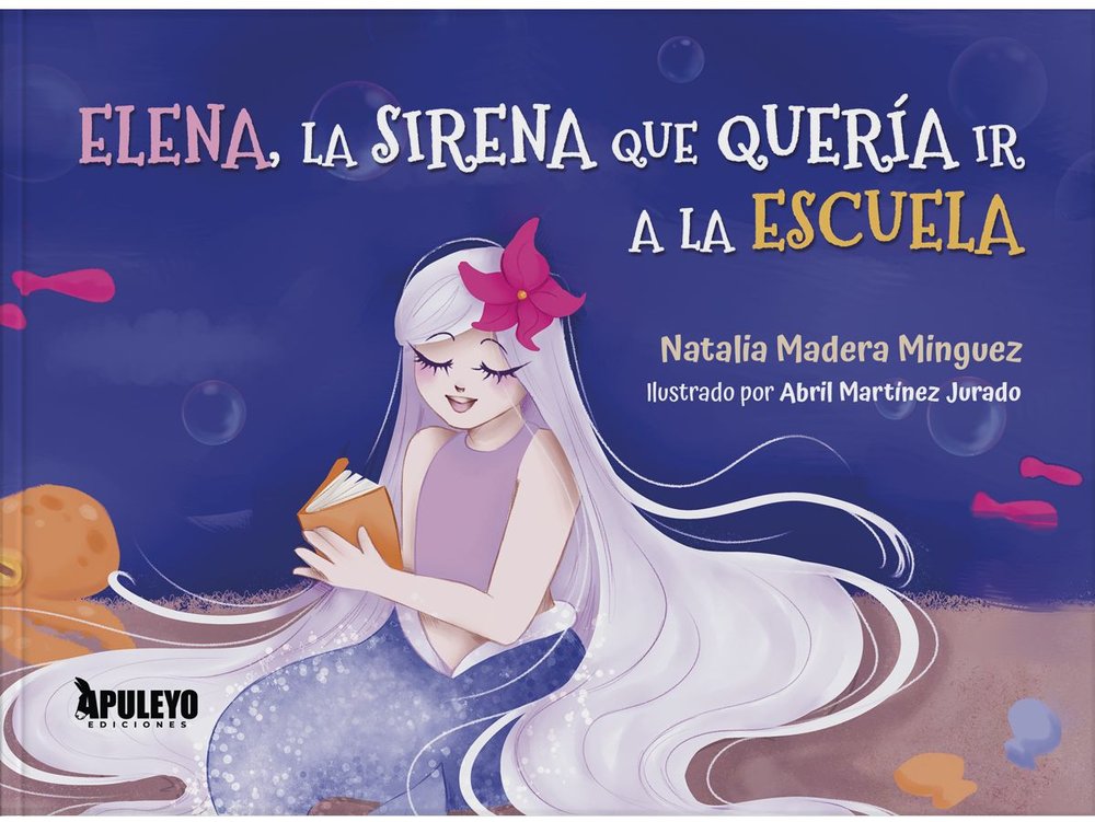 ELENA, LA SIRENA QUE QUERIA IR A LA ESCUELA, de MADERA MINGUEZ, NATALIA | portada del libro
