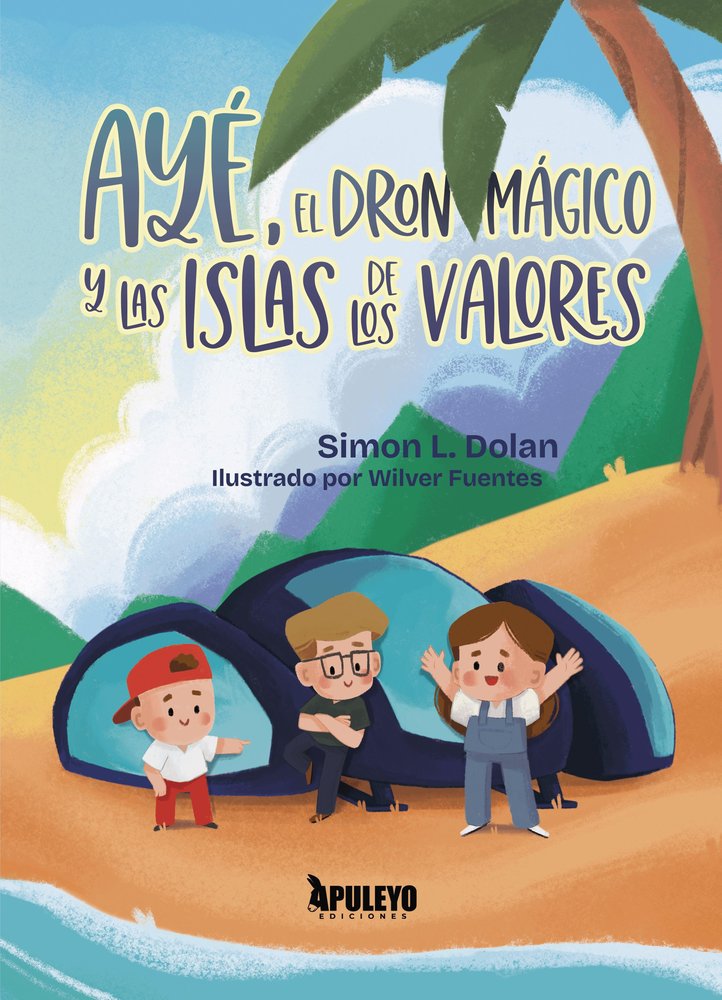 AYE, EL DRON MAGICO Y LAS ISLAS DE LOS VALORES, de L. DOLAN, DR. SIMON | portada del libro