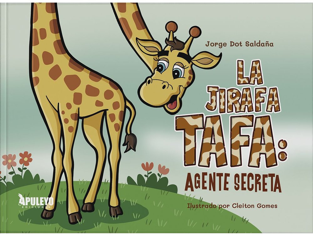 LA JIRAFA TAFA: AGENTE SECRETA, de DOT SALDAÑA, JORGE | portada del libro