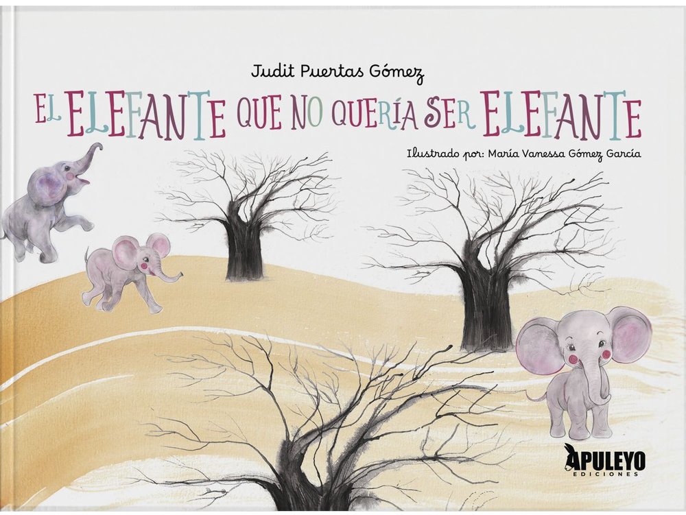 EL ELEFANTE QUE NO QUERIA SER ELEFANTE, de PUERTAS GOMEZ, JUDIT | portada del libro