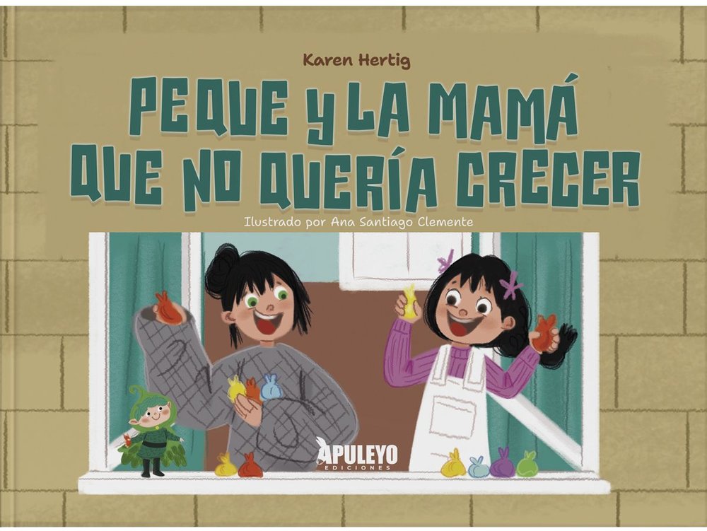 PEQUE Y LA MAMA QUE NO QUERIA CRECER, de PEREZ HERNANDEZ, KAREN NATALIA | portada del libro
