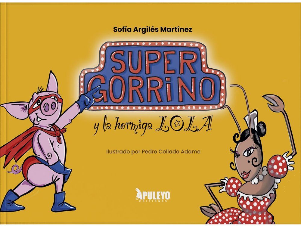 SUPER GORRINO Y LA HORMIGA LOLA, de ARGILES MARTINEZ, SOFIA | portada del libro