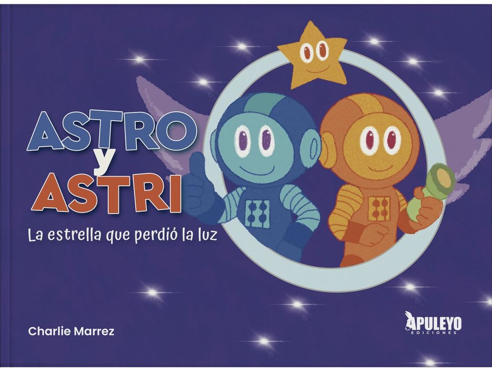 ASTRO Y ASTRID: LA ESTRELLA QUE PERDIO LA LUZ, de MARREZ, CHARLIE | portada del libro