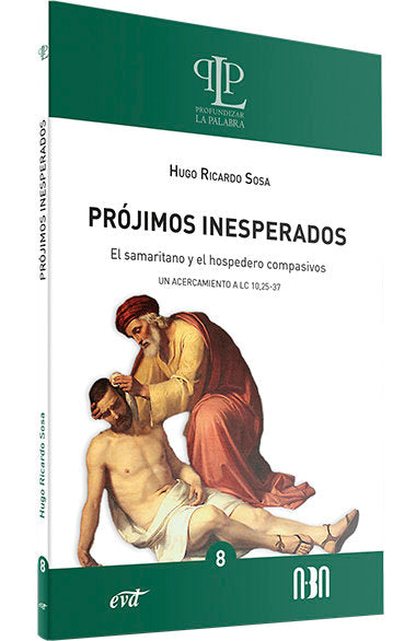 PROJIMOS INESPERADOS: EL SAMARITANO Y EL HOSPEDERO COMPASIVOS, de SOSA , HUGO RICARDO | portada del libro