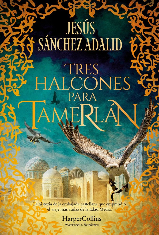 TRES HALCONES PARA TAMERLAN, de SANCHEZ ADALID, JESUS | portada del libro