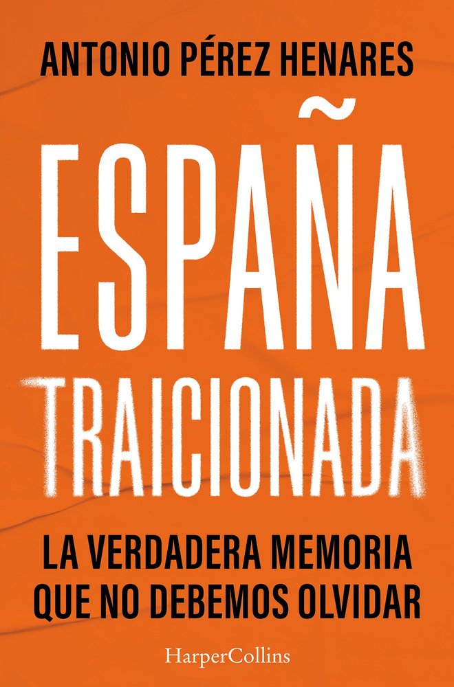 ESPAÑA TRAICIONADA, de PEREZ HENARES, ANTONIO | portada del libro