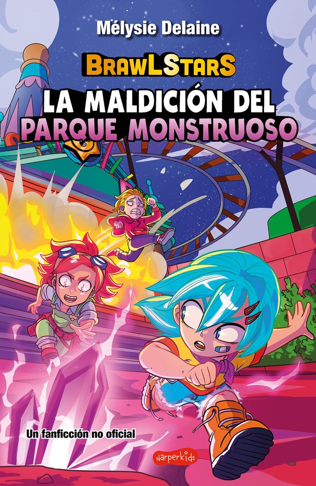 BRAWL STARS: LA MALDICION DEL PARQUE MONSTRUOSO, de DELAINE, MELYSIE | portada del libro
