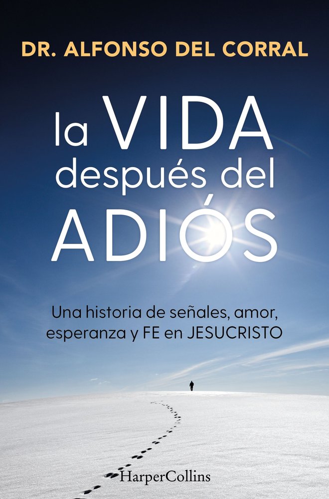 LA VIDA DESPUES DEL ADIOS, de DEL CORRAL DE SALAS, DR. ALFONSO | portada del libro
