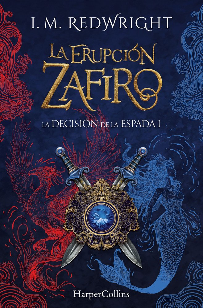 LA ERUPCION ZAFIRO (LA DECISION DE LA ESPADA - FANTASIA JUVENIL DE ACCION Y AVEN, de REDWRIGHT, I. M. | portada del libro