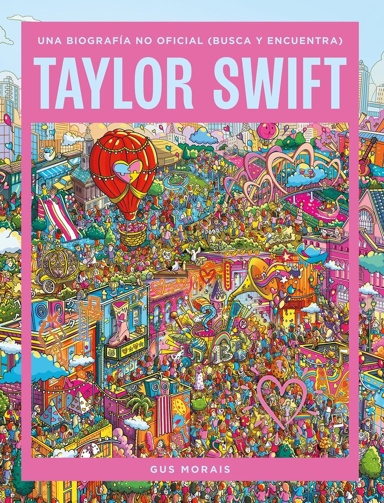 TAYLOR SWIFT: UNA BIOGRAFIA NO OFICIAL (BUSCA Y ENCUENTRA), de MORAIS, GUS | portada del libro