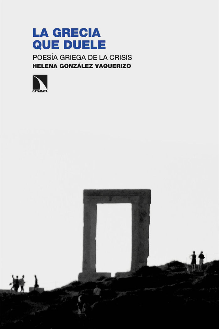 LA GRECIA QUE DUELE, de GONZALEZ VAQUERIZO, HELENA | portada del libro