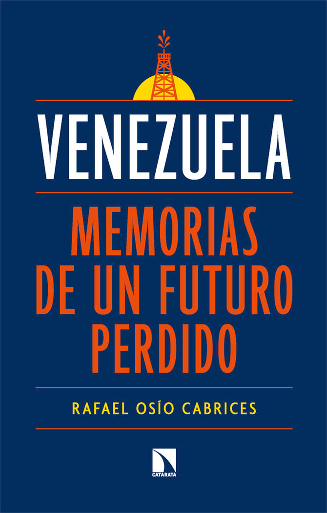 Venezuela: memorias de un futuro perdido, de OSIO CABRICES,RAFAEL | portada del libro